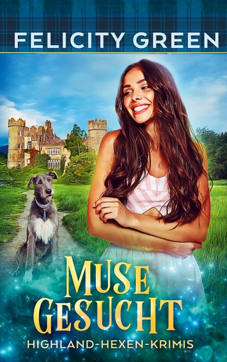 „MUSE GESUCHT – HIGHLAND-HEXEN-KRIMIS“ steht in leuchtenden Buchstaben. Eine Frau lächelt vor einer Burglandschaft.