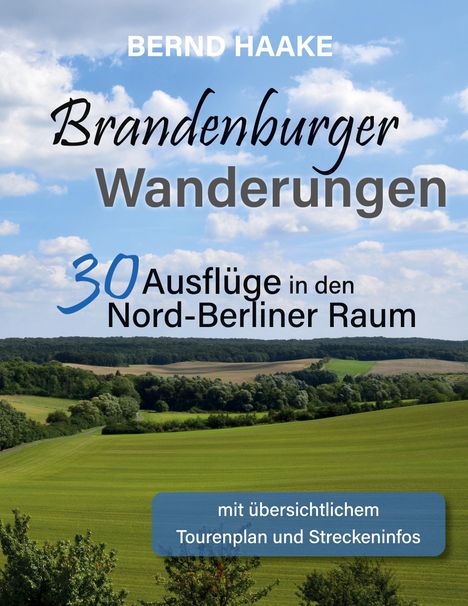Titel: Brandenburger Wanderungen. 30 Ausflüge in den Nord-Berliner Raum. Landschaft mit Wäldern und Feldern.