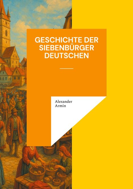 Alexander Armin: Geschichte der Siebenbürger Deutschen, Buch