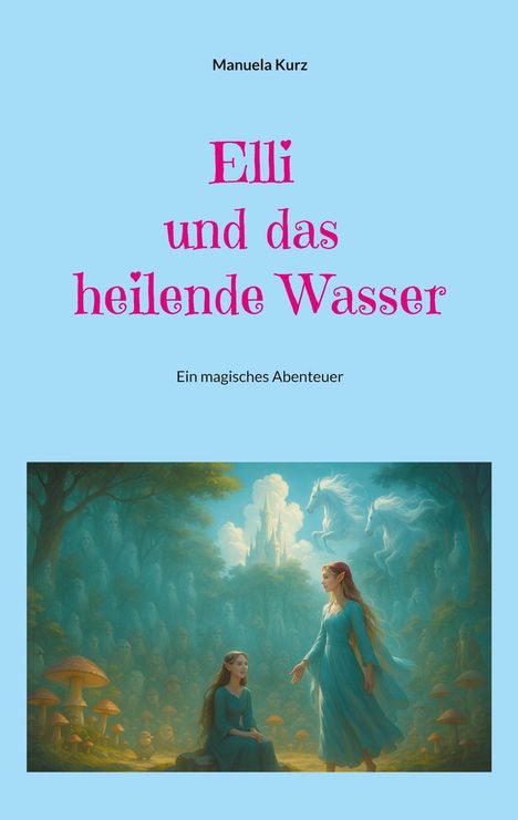 Manuela Kurz: Elli und das heilende Wasser, Buch