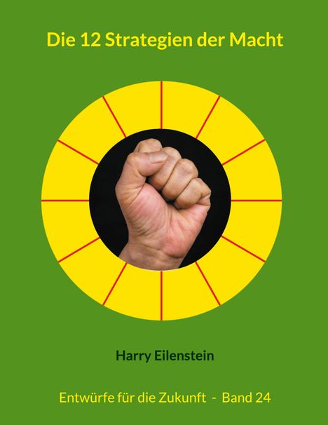 Harry Eilenstein: Die 12 Strategien der Macht, Buch