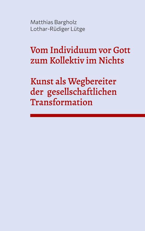 "Vom Individuum vor Gott zum Kollektiv im Nichts" in Rot. Autoren: Matthias Bargholz, Lothar-Rüdiger Lütge. 