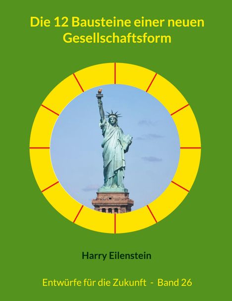 Harry Eilenstein: Die 12 Bausteine einer neuen Gesellschaftsform, Buch