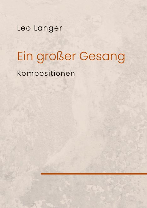 Text "Leo Langer Ein großer Gesang Kompositionen" auf einer strukturierten, beige-farbigen Fläche.