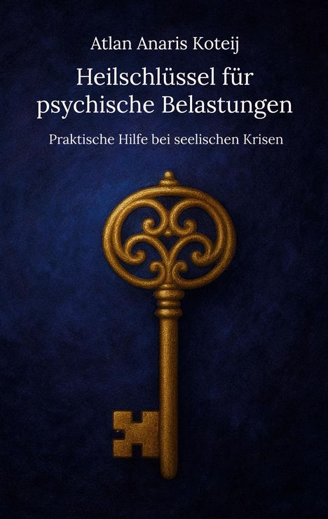 Atlan Anaris Koteij: Heilschlüssel für psychische Belastungen, Buch