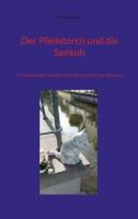 Richard Deiss: Der Pfeilstorch und die Seekuh, Buch