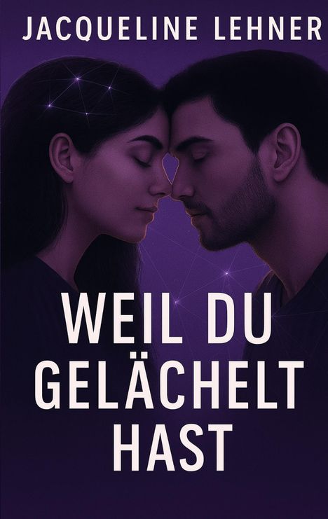 Jacqueline Lehner: Weil du gelächelt hast, Buch