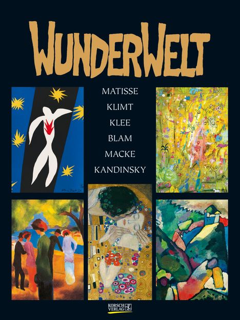"Wunderwelt" in großen Buchstaben, darunter Künstlernamen: Matisse, Klimt, Klee, Blam, Macke, Kandinsky. Fünf bunte Gemälde.