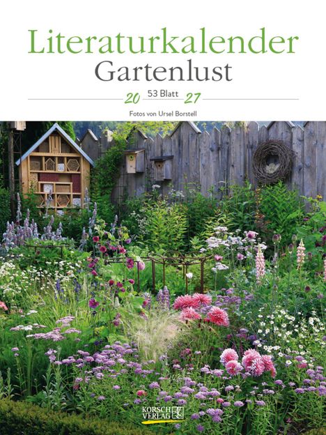 „Literaturkalender Gartenlust 2027“ von Ursel Borstell. Bunte Blumen vor einem Holzzaun und Insektenhotel.