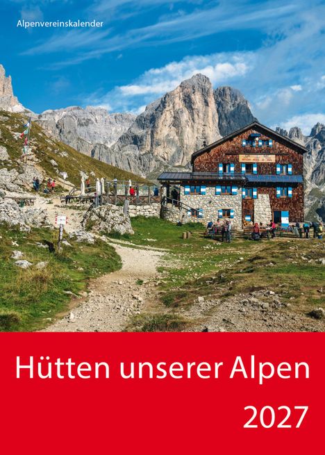 Alpenvereinskalender. Hütten unserer Alpen 2027. Eine Berghütte vor felsiger Bergkulisse, Wanderer und blauer Himmel.