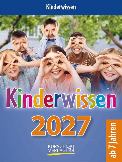 Kinderwissen 2027, ab 7 Jahren. Fünf fröhliche Kinder formen mit den Händen Brillen um ihre Augen.