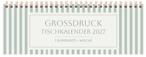 "GROSSDRUCK TISCHKALENDER 2027 1 Doppelseite = Woche" auf gestreiftem Hintergrund mit Spiralen oben.