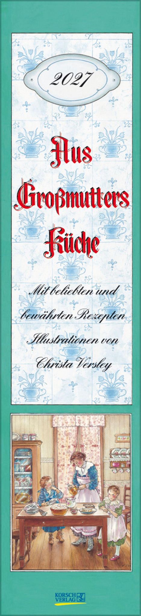 2024. Aus Großmutters Küche. Mit beliebten und bewährten Rezepten. Illustration von Christa Versley. Ein nostalgisches Küchenmotiv mit einer Frau und zwei Kindern.