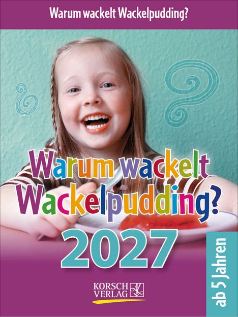 „Warum wackelt Wackelpudding?“, Kinderlächeln mit Pudding, Umrandung in Lila und Türkis, 2027, ab 5 Jahren.