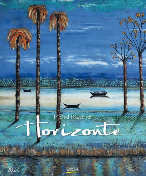 „Michel Rauscher Horizonte 2027“ zeigt Palmen und Boote vor einer blauen, malerischen Landschaft.
