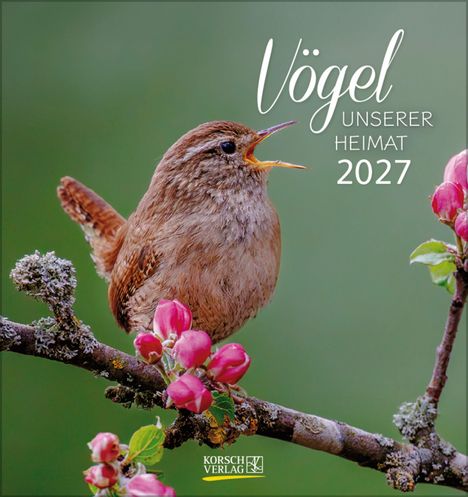 „Vögel unserer Heimat 2027“. Ein Vogel sitzt singend auf einem blühenden Ast. Links unten ist das Logo „Korsch Verlag“.