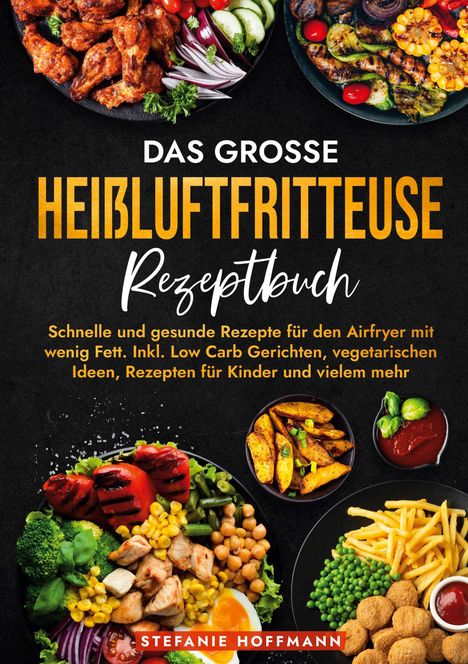 Stefanie Hoffmann: Das große Heißluftfritteuse Rezeptbuch, Buch
