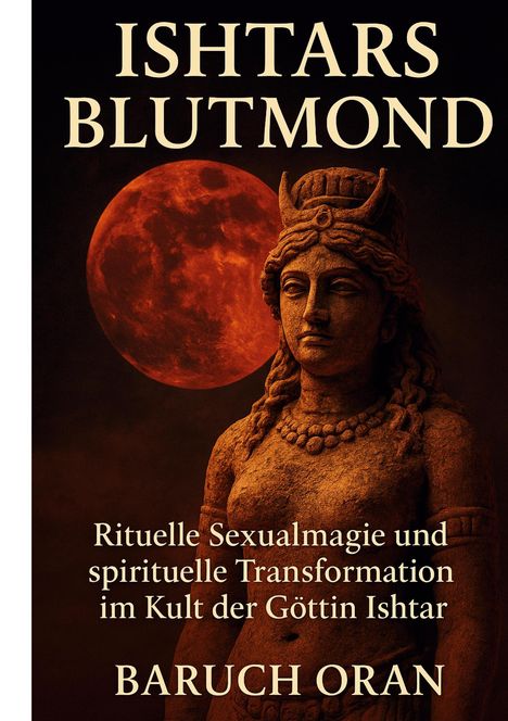 Baruch Oran: Ishtars Blutmond, Buch