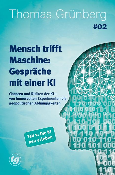 Thomas Grünberg: Mensch trifft Maschine - Gespräche mit einer KI #02, Buch