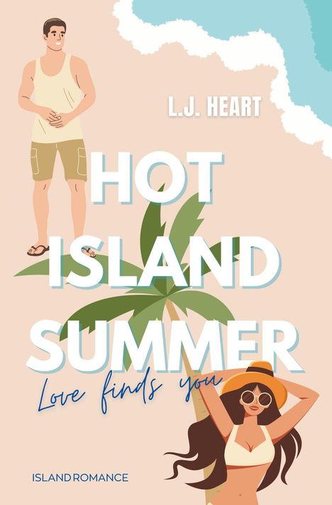 L. J. Heart: Hot Island Summer: Love finds you, Buch