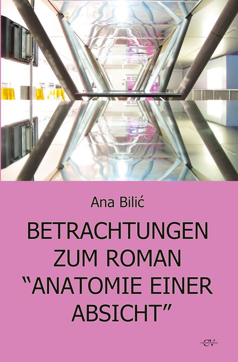 Text: Ana Bilić, BETRACHTUNGEN ZUM ROMAN "ANATOMIE EINER ABSICHT". 
Ein symmetrischer, moderner Korridor mit Spiegelungen.