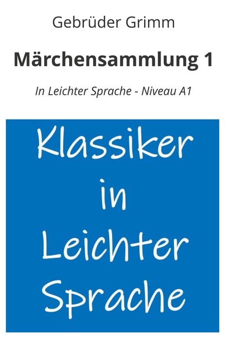Brüder Grimm: Märchensammlung 1: In Leichter Sprache - Niveau A1, Buch