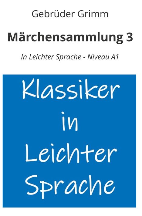 Brüder Grimm: Märchensammlung 3: In Leichter Sprache - Niveau A1, Buch