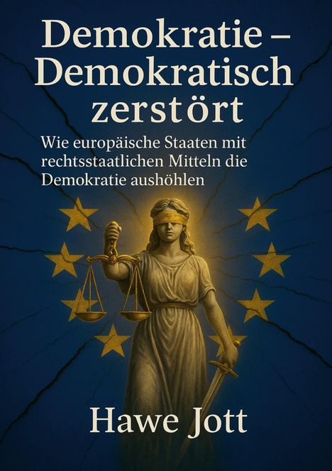 Hawe Jott: Demokratie - Demokratisch zerstört, Buch