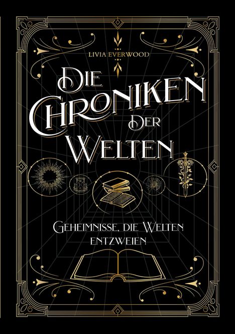 Livia Everwood: Die Chroniken der Welten: Geheimnisse, die Welten entzweien, Buch