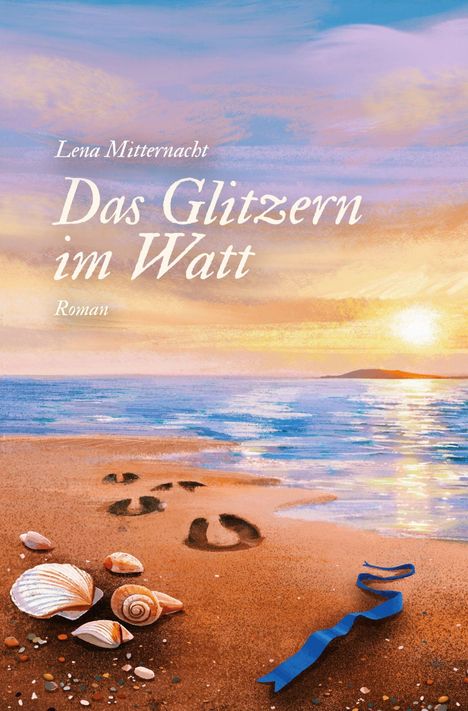 „Lena Mitternacht: Das Glitzern im Watt, Roman.“ Eine Illustration mit Muscheln, Fußspuren im Sand und einem blauen Band.