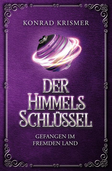 Konrad Krismer: Der Himmelsschlüssel: Gefangen im fremden Land, Buch