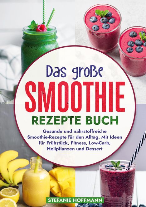 Stefanie Hoffmann: Das große Smoothie Rezepte Buch, Buch