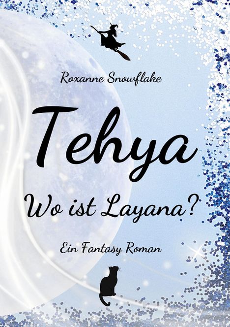 Roxanne Snowflake: Tehya - Wo ist Layana?, Buch