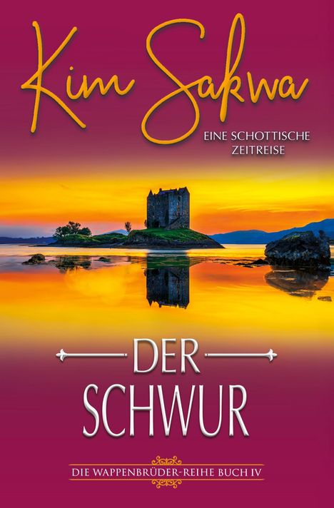 „Kim Sakwa: Eine schottische Zeitreise. Der Schwur. Die Wappenbrüder-Reihe Buch IV.“ Burg vor Sonnenuntergang.