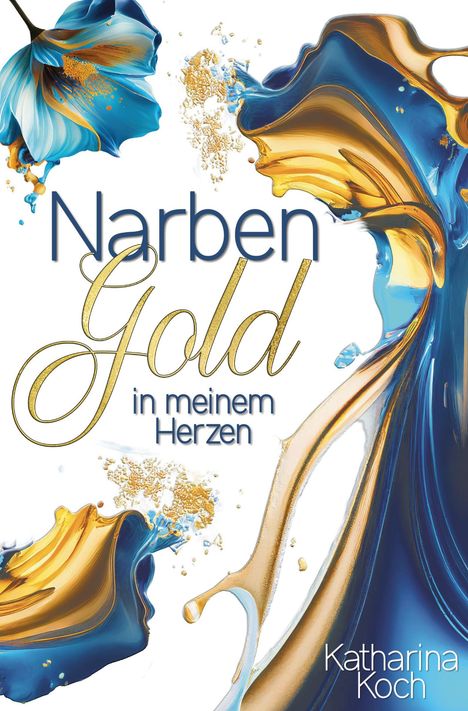 Katharina Koch: Narbengold in meinem Herzen, Buch