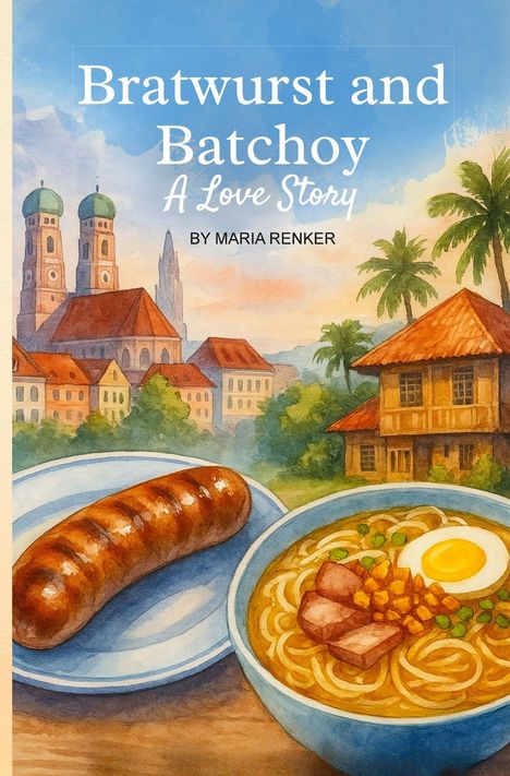 „Bratwurst and Batchoy: A Love Story“. Teller mit Bratwurst, Schüssel mit Suppe. Bauten und Palmen im Hintergrund.