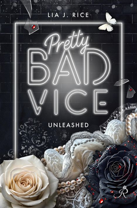"Pretty Bad Vice UNLEASHED" steht groß und stilvoll. Weiße und schwarze Rosen mit Perlen und einem Schmetterling verzieren.