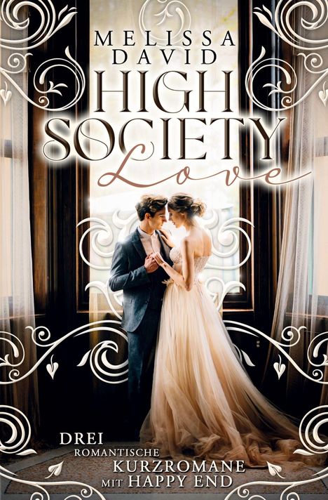 "Melissa David: High Society Love. Drei romantische Kurzromane mit Happy End." Ein Paar in eleganter Kleidung tanzt.