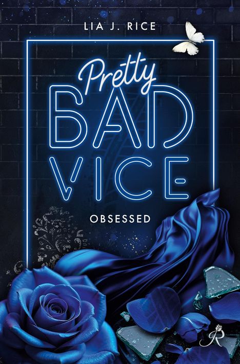"Pretty Bad Vice: OBSESSED. Lia J. Rice." Eine blaue Rose, zerbrochenes Glas, blaue Stoffbahn und ein weißer Schmetterling.