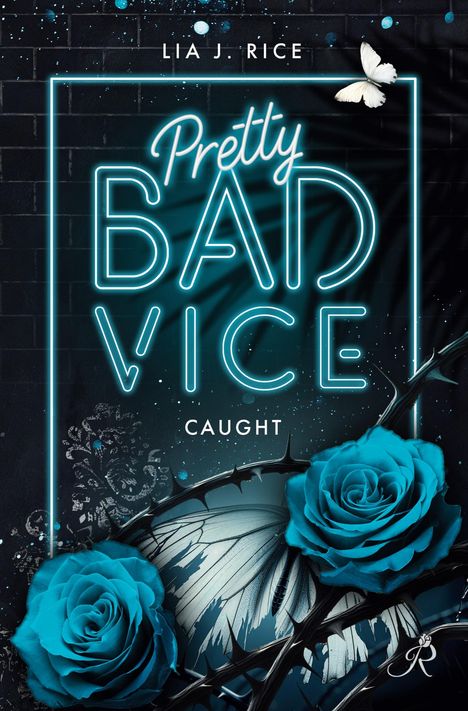 "Pretty Bad Vice Caught" steht in leuchtenden Buchstaben. Zwei blaue Rosen, ein Schmetterling und Dornen sind zu sehen.