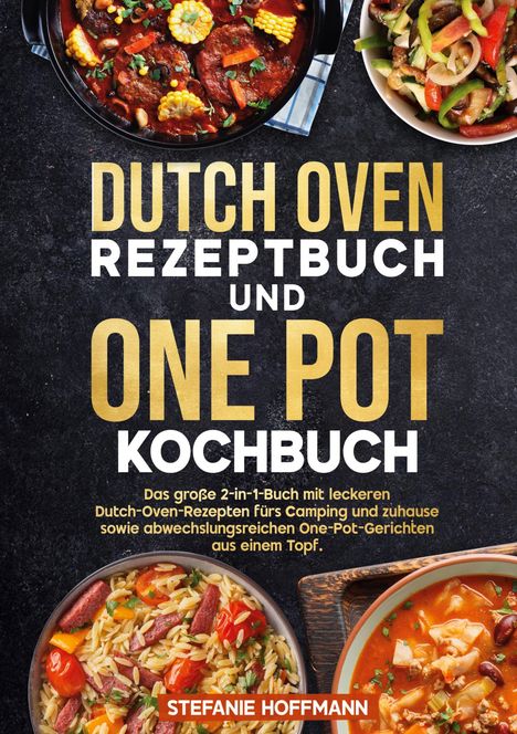 Stefanie Hoffmann: Dutch Oven Rezeptbuch und One Pot Kochbuch, Buch