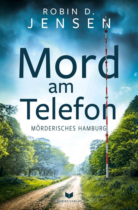 "Robin D. Jensen: Mord am Telefon, Mörderisches Hamburg" über einer Waldlandschaft mit einem Weg und einem Sendemast.