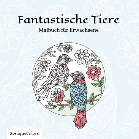 SoniqueColors: Fantastische Tiere - Malbuch für Erwachsene, Buch