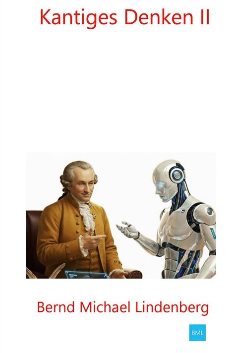 "Kantiges Denken II" und "Bernd Michael Lindenberg" sind in Rot geschrieben. Illustration: Philosoph spricht mit Roboter.