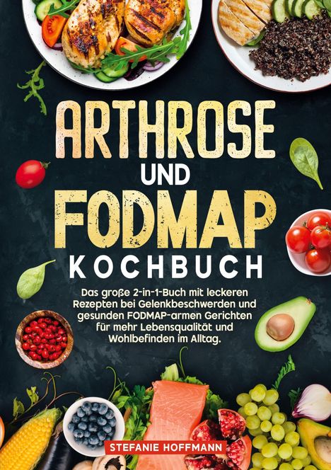 Stefanie Hoffmann: Arthrose und Fodmap Kochbuch, Buch
