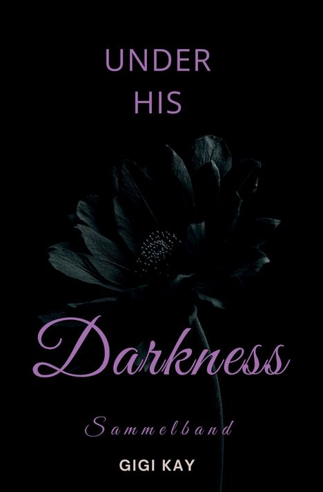 Gigi Kay: Under his Darkness - SAMMELBAND, Buch