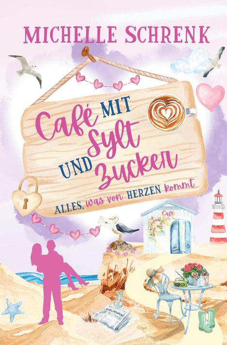 Michelle Schrenk: Café mit Sylt und Zucker: Alles, was von Herzen kommt, Buch