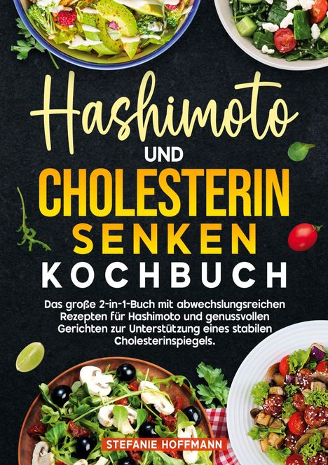 Stefanie Hoffmann: Hashimoto und Cholesterin Senken Kochbuch, Buch