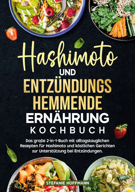 Stefanie Hoffmann: Hashimoto und Entzündungshemmende Ernährung Kochbuch, Buch