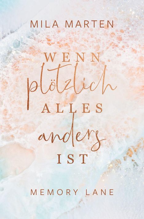 Text: "Mila Marten: Wenn plötzlich alles anders ist. Memory Lane." Hintergrund: sanftes, schäumendes Wasser in Pastelltönen.